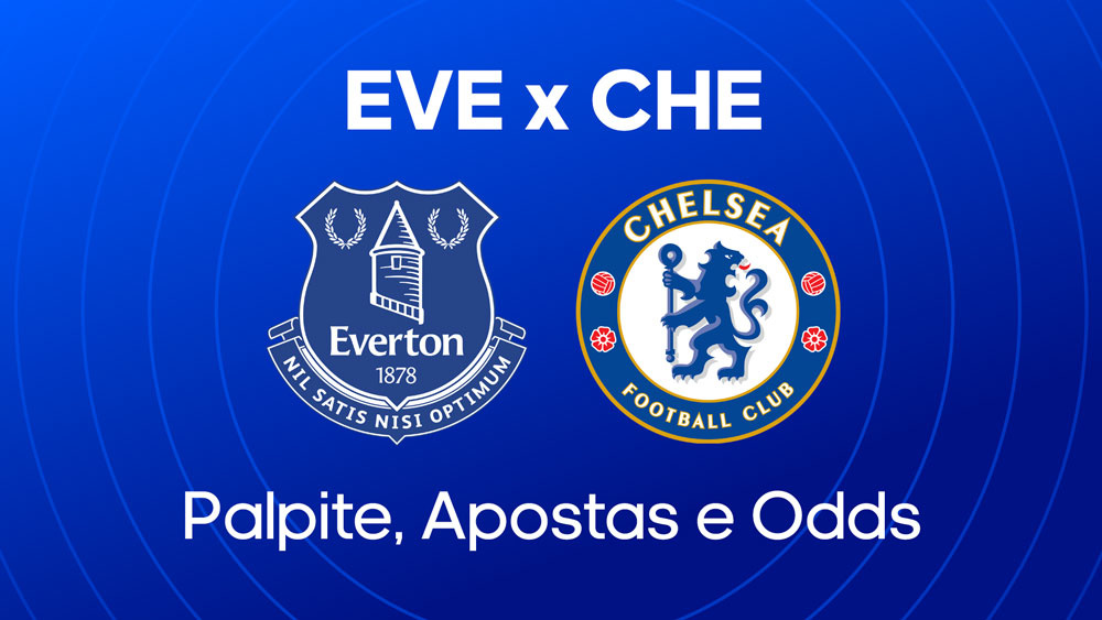 Everton x Chelsea: palpites, escalacoes e onde assistir ao vivo