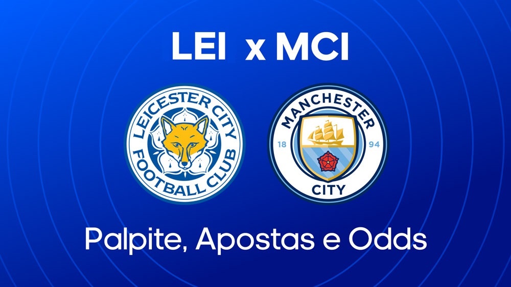 Leicester x Manchester City: analise, palpite, escalacoes onde assistir premier league