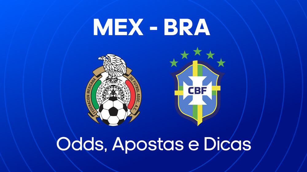 México x Brasil - Melhores Odds e Palpites