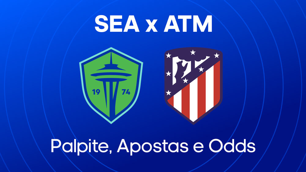 Seattle Sounders x Atlético de Madrid - Palpites do Mundial!