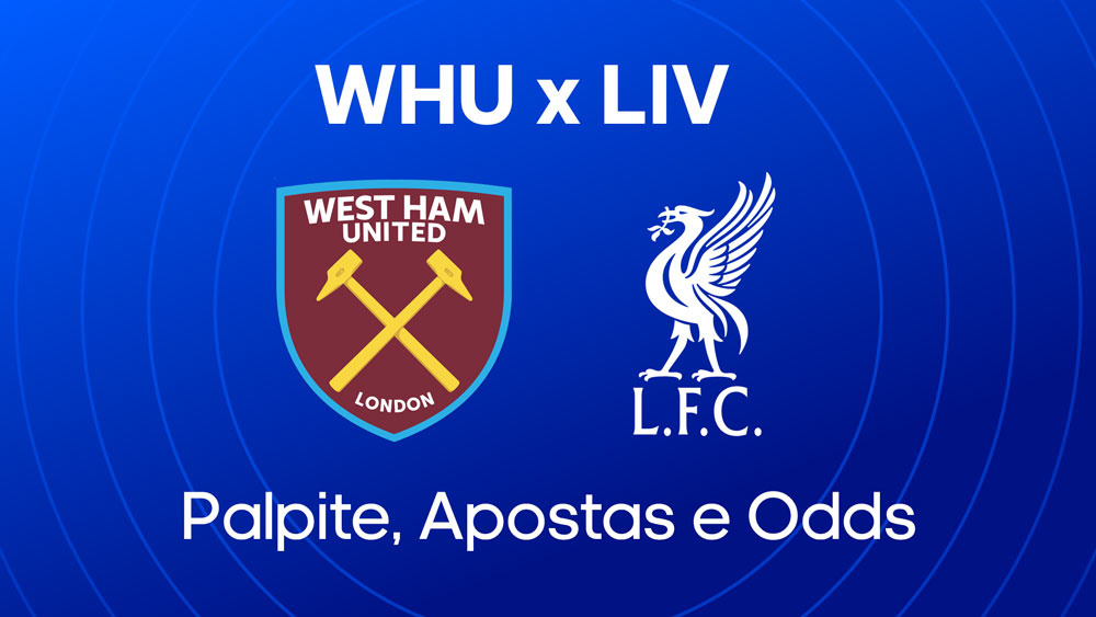 West Ham x Liverpool: prognostico, palpite, escalacoes e onde assistir