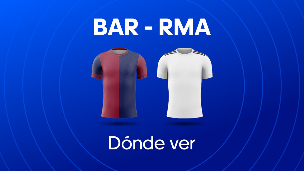 Dónde ver el Real Madrid - Barcelona