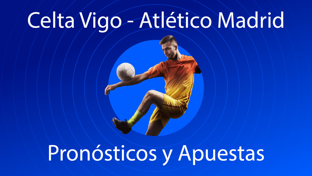 celta vigo - atlético madrid pronostico