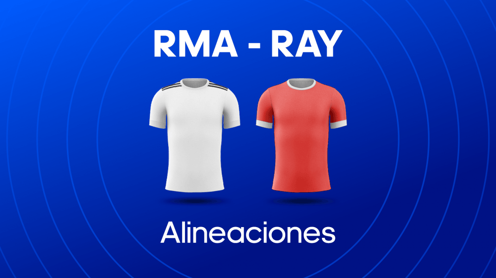 Rayo Vallecano - Real Madrid alineaciones