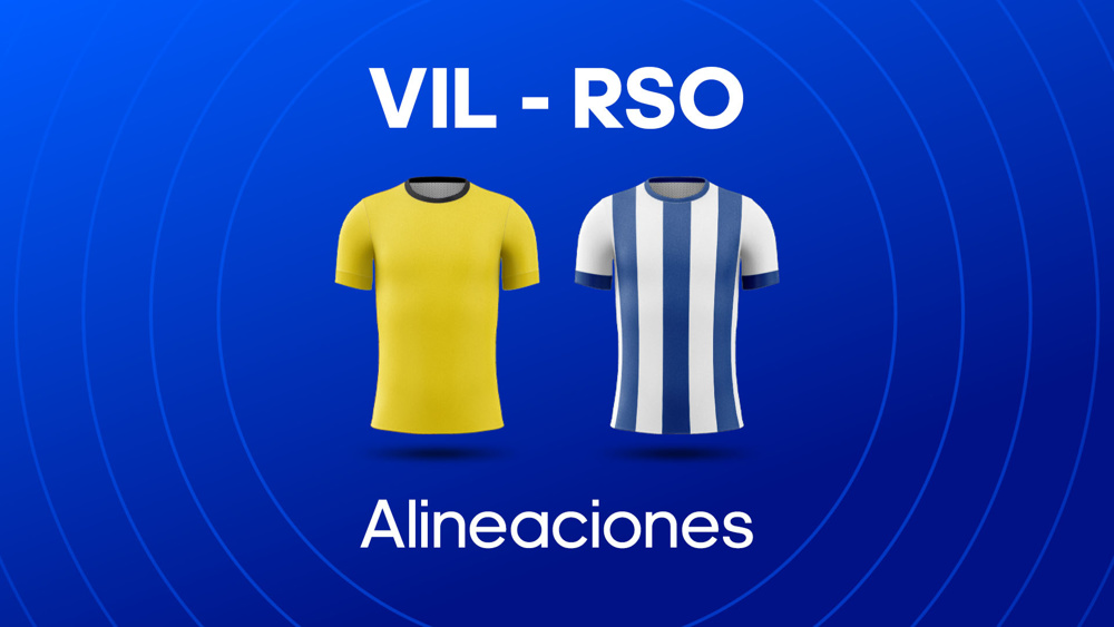 Alineaciones del Real Sociedad - Villarreal