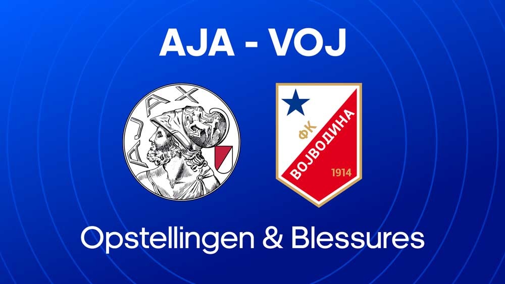 ajax fk vojvodina opstellingen blessures