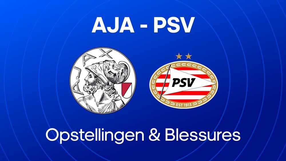 ajax psv opstellingen blessures