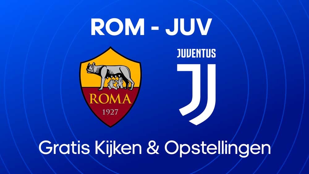 as roma juventus opstellingen waar kijken statistieken