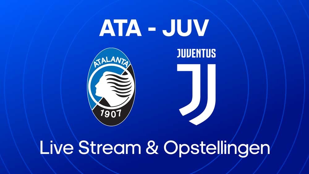 atalanta bergamo juventus waar kijken opstellingen statistieken