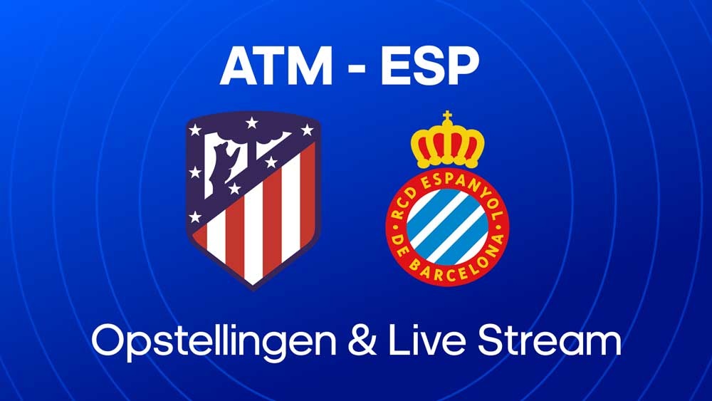 atletico madrid espanyol live stream opstellingen