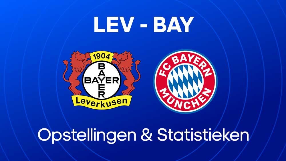 Bayer leverkusen Bayern waar kijken opstellingen statistieken