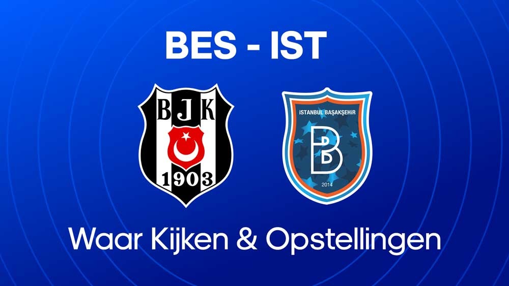 besiktas istanbul basaksehir waar kijken opstellingen statistieken