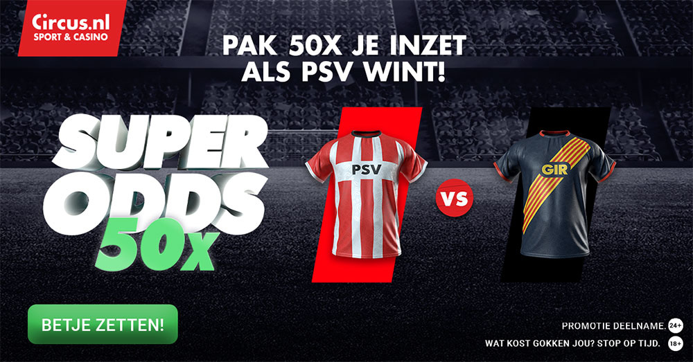 psv - girona fc circus win 50 je inzet