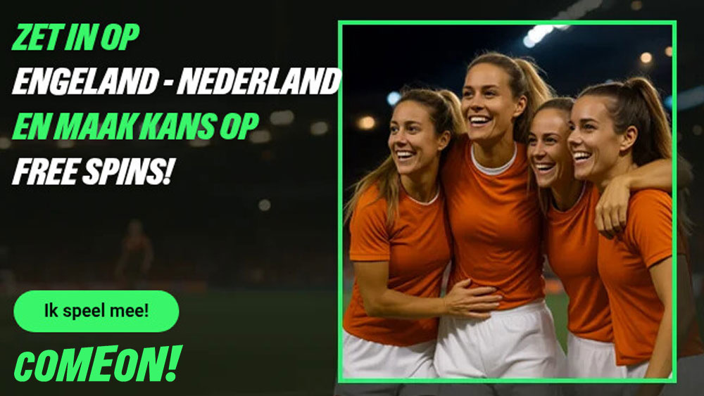 wed op de oranje leeuwinnen tegen engeland en ontvang gratis spins bij comeon