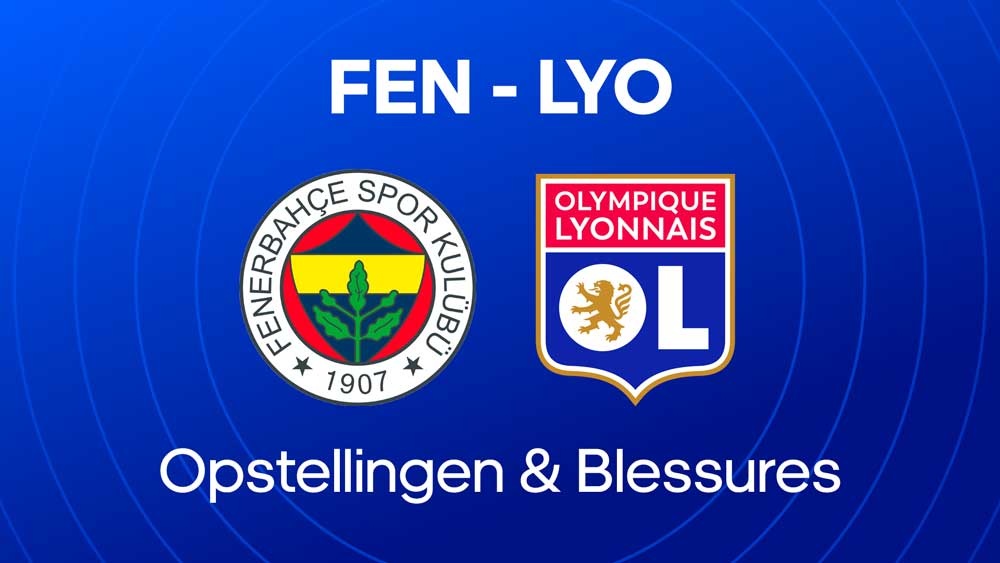 fenerbahce olympique lyonnais opstellingen blessures