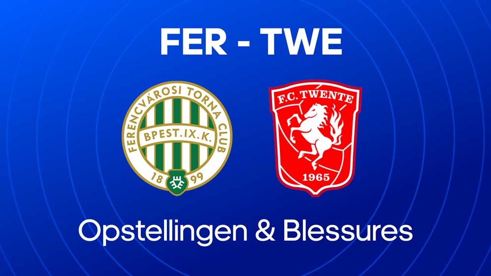 ferencvaros fc twente opstellingen blessures