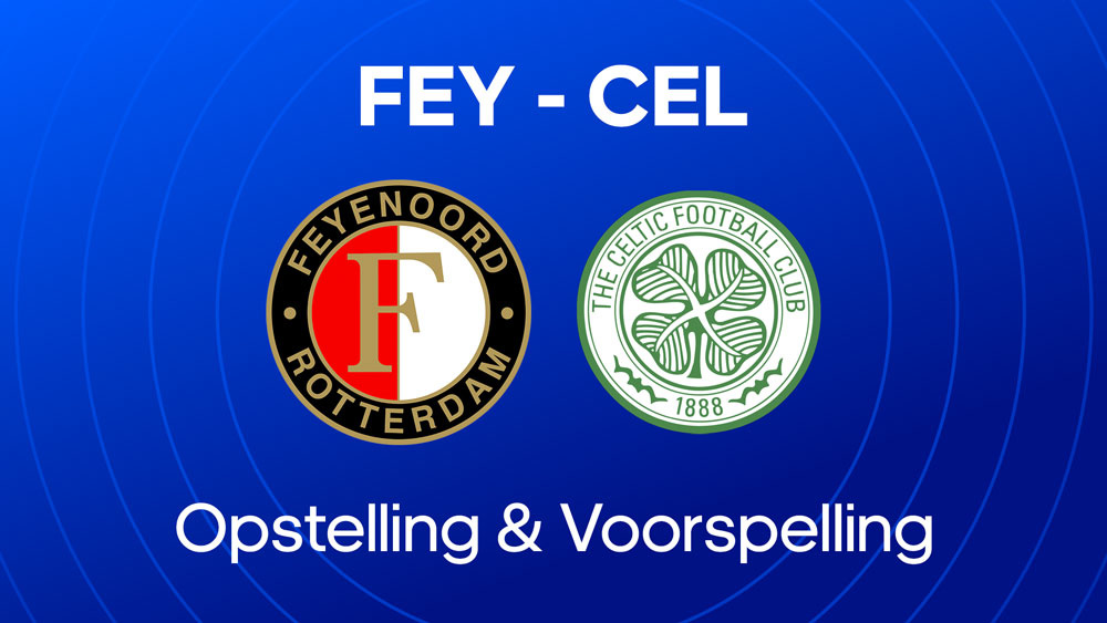 Feyenoord Celtic Opstellingen Voorspelling