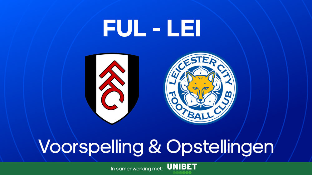 fulham leicester voorspelling opstellingen odds en tips