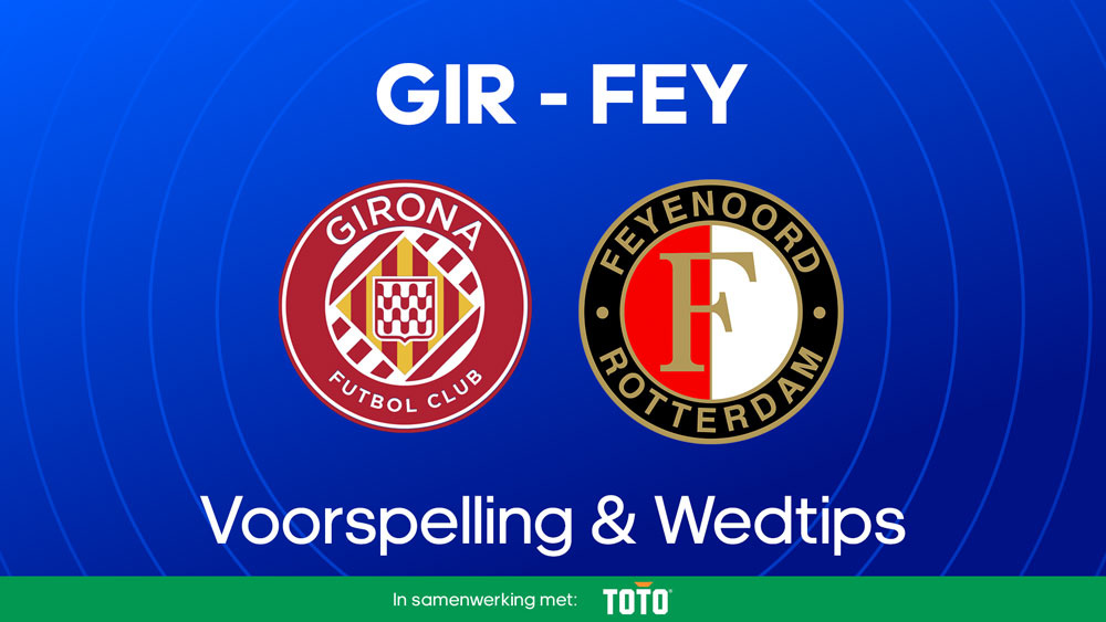 girona fc feyenoord voorspelling wedden en tips