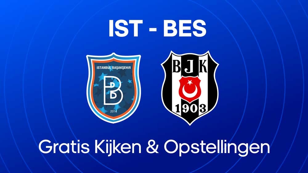 Istanbul Başakşehir Beşiktaş waar kijken opstellingen