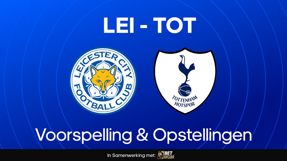 leicester city tottenham hotspur opstellingen en voorspelling met statistieken