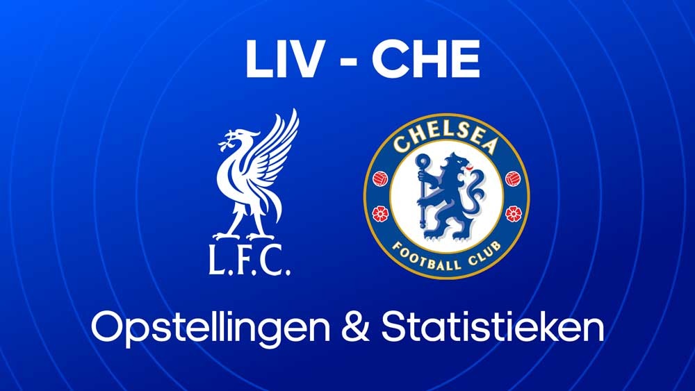 liverpool fc chelsea fc opstellingen statistieken