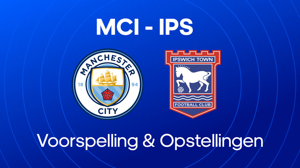 man city ipswich voorspelling opstellingen
