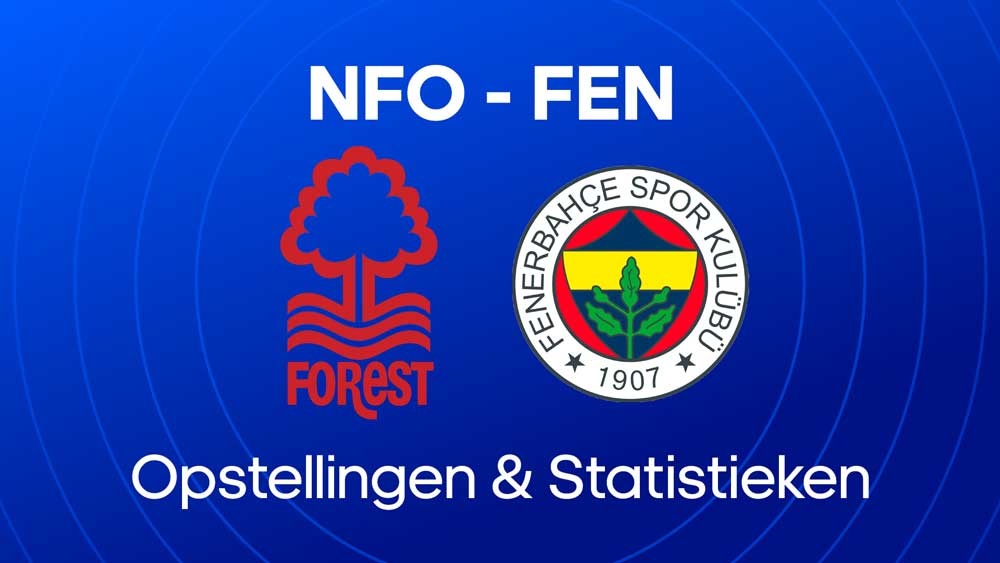 nottingham forest fenerbahce opstellingen statistieken