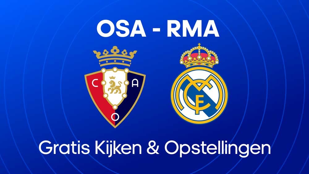 osasuna real madrid live stream opstellingen statistieken