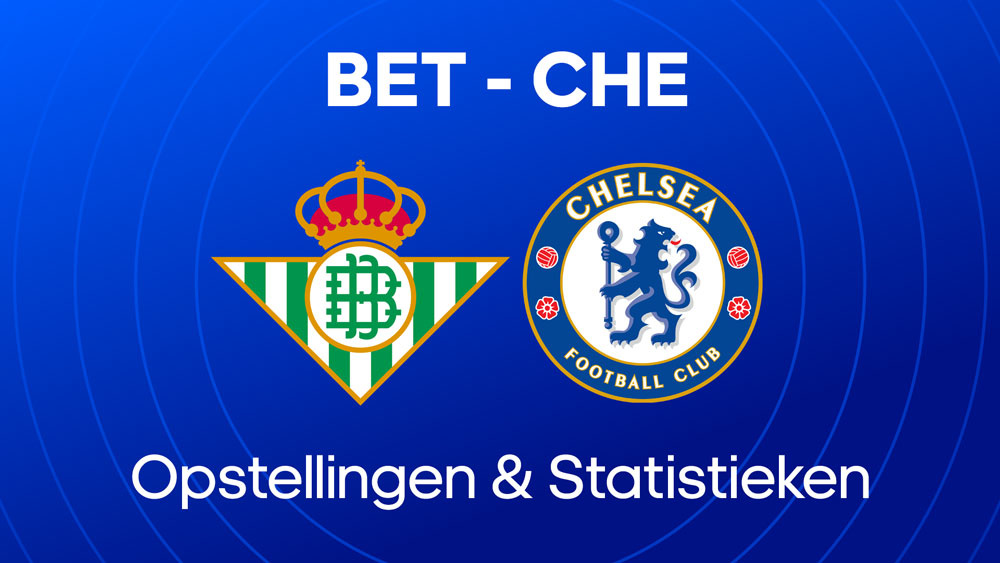 real betis chelsea fc opstellingen statistieken