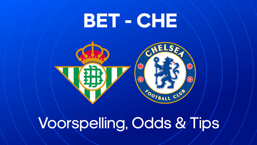 real betis chelsea fc voorspelling odds tips acties