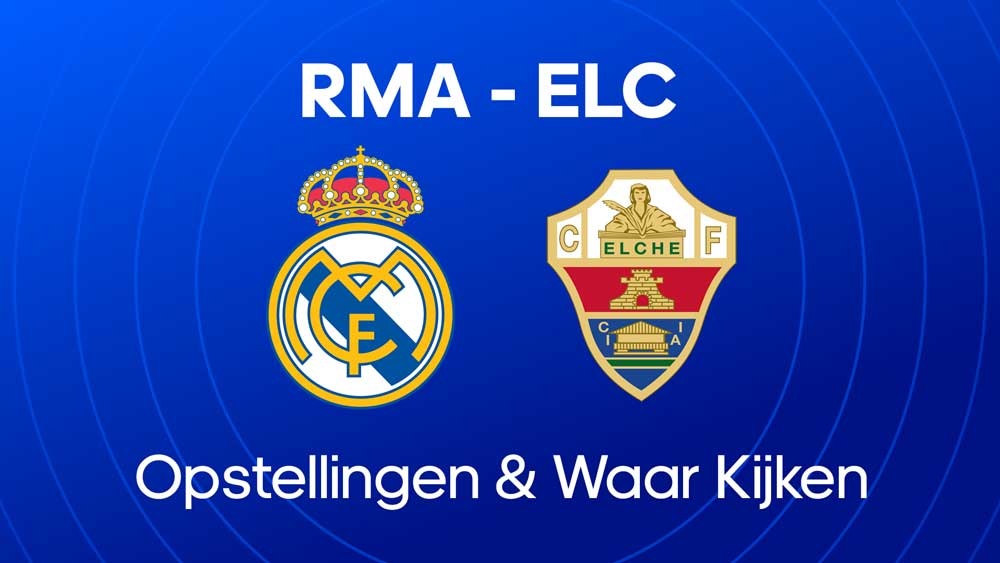 Real Madrid Elche CF Waar kijken opstellingen statistieken