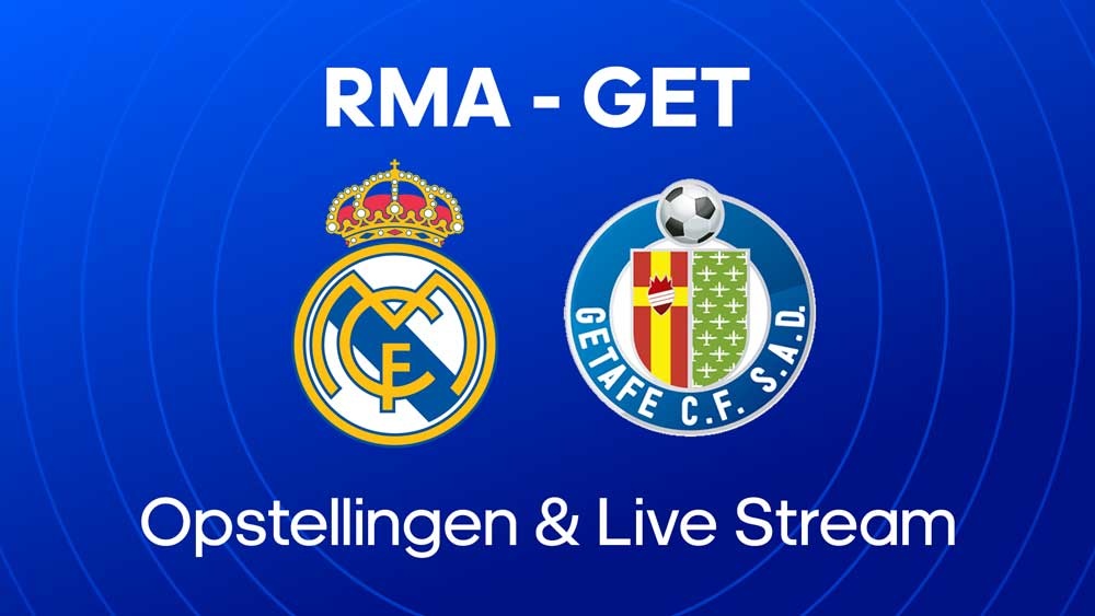 real madrid getafe waar kijken opstellingen statistieken