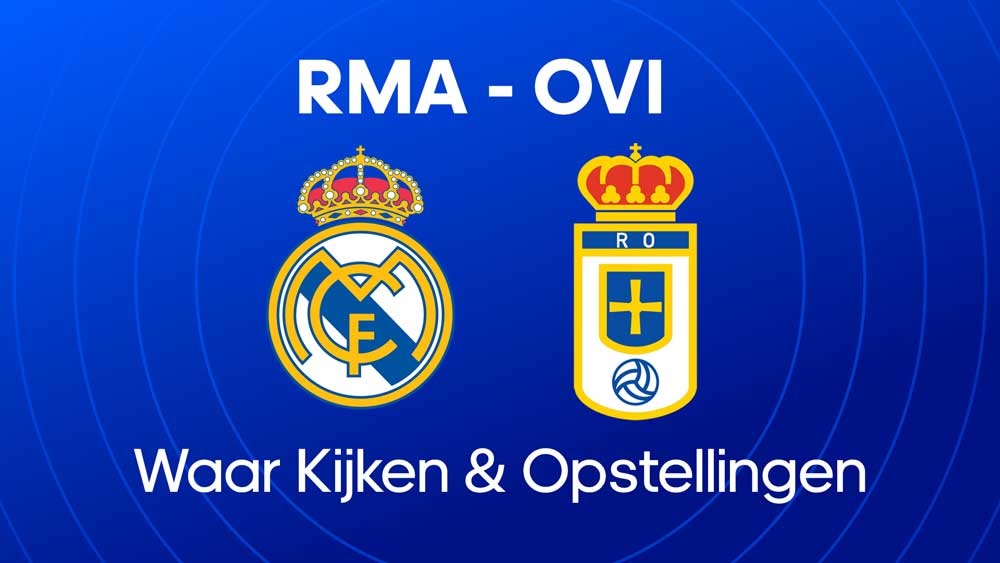 real madrid real oviedo waar kijken opstellingen statistieken