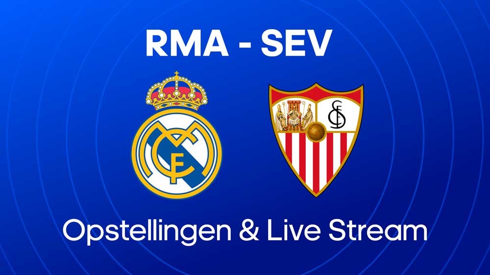 real madrid sevilla fc waar kijken opstellingen statistieken