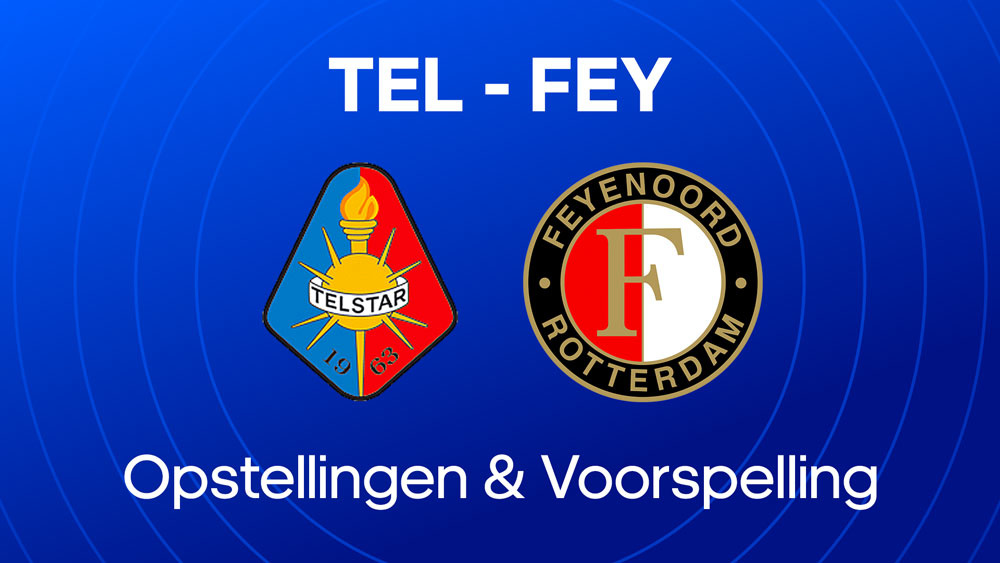telstar feyenoord voorspelling opstellingen