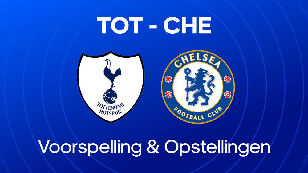 tottenham chelsea opstellingen voorspellingen