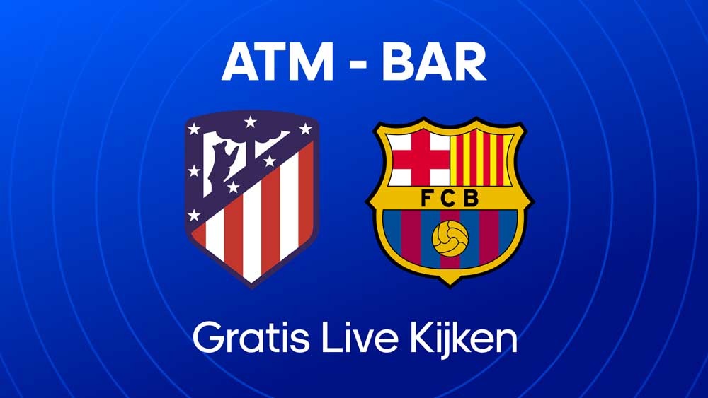 waar je atletico madrid fc barcelona kunt kijken