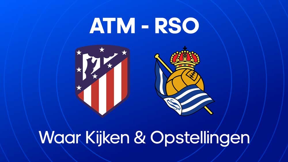 waar je atletico madrid real sociedad kunt kijken