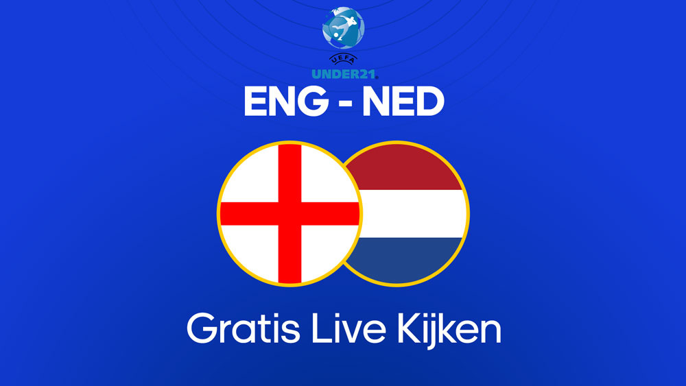 engels voetbalelftal onder 21 tegen nederlands voetbalelftal onder 21 kijken