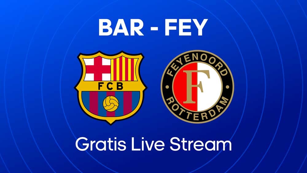 waar je fc barcelona feyenoord kunt kijken gratis live stream