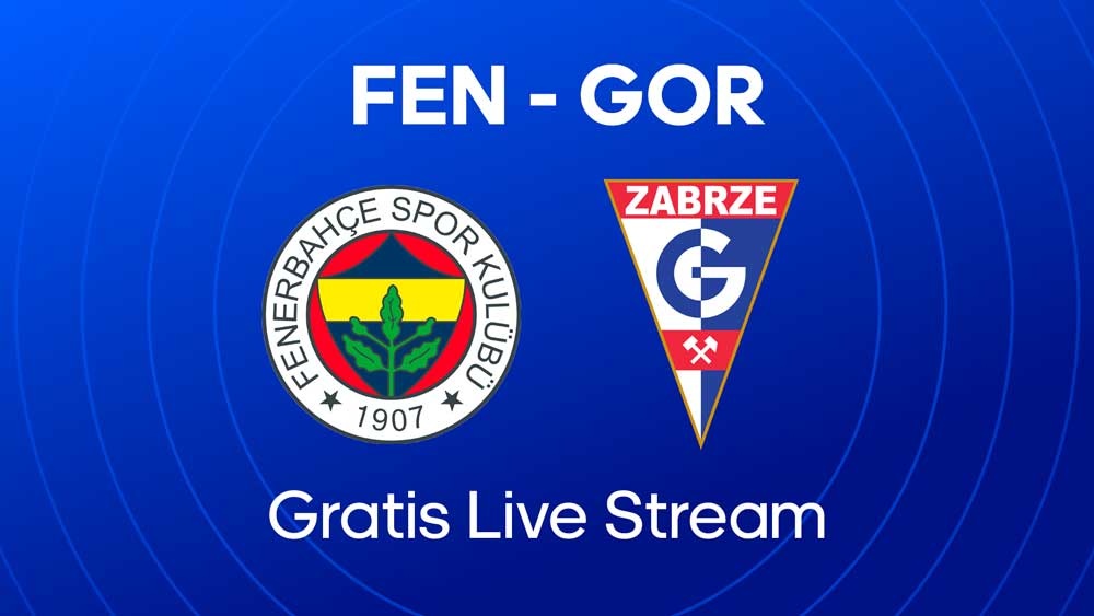 waar je fenerbahce gornik zabrze kunt kijken gratis stream