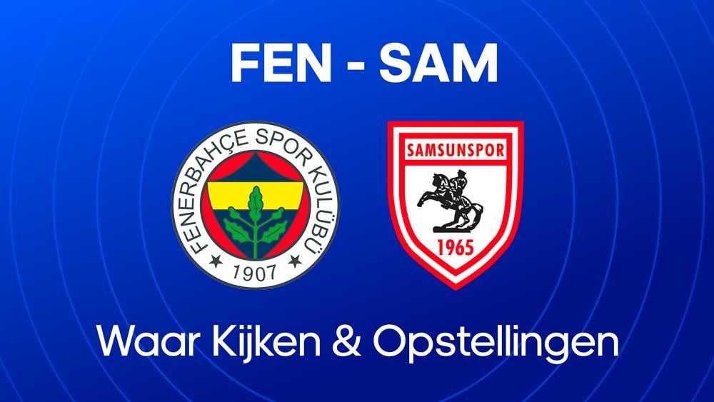 waar je fenerbahce samsunspor kunt kijken