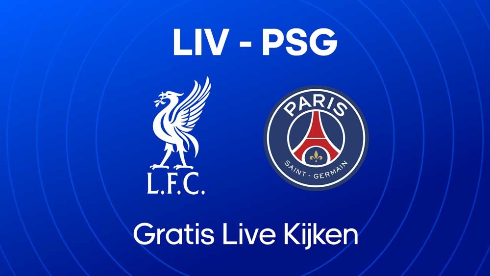 waar je liverpool fc psg kunt kijken champions league