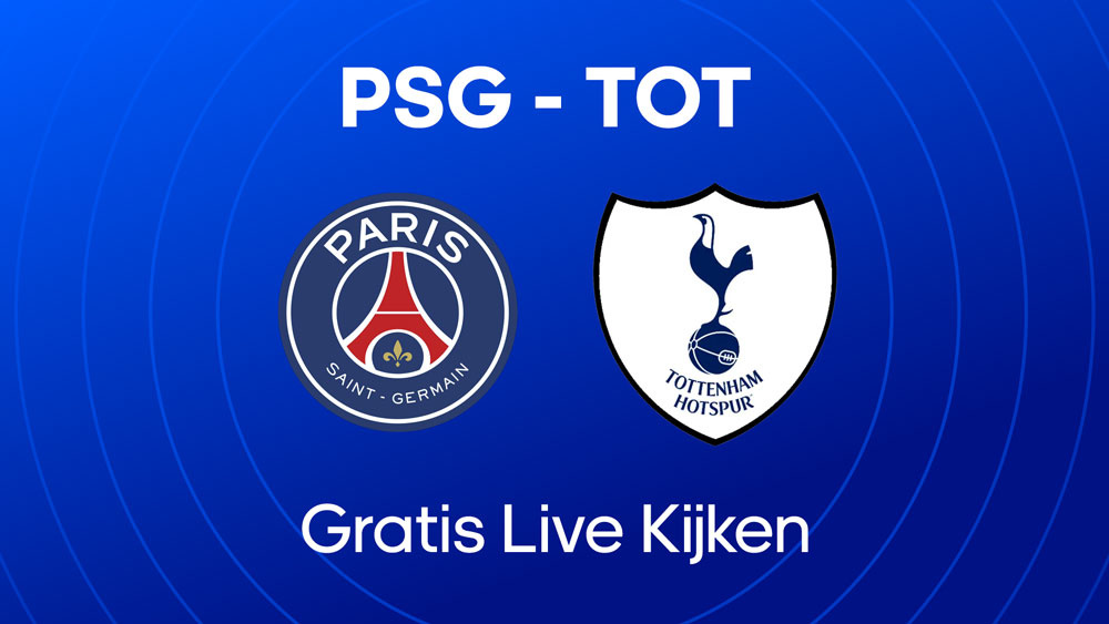 lees waar je psg tottenham kunt kijken