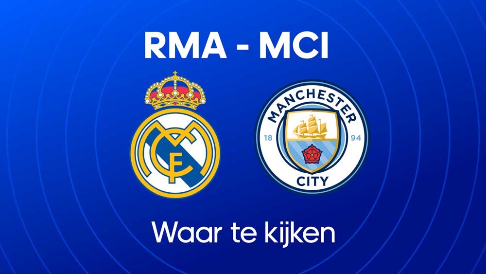 waar je real madrid manchester city kunt kijken