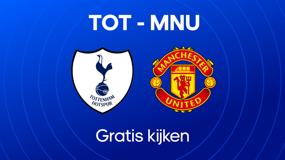 waar je tottenham manchester united kunt kijken