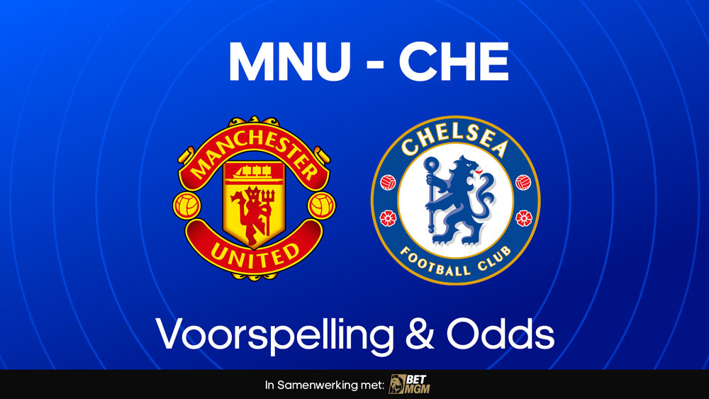 Manchester United chelsea voorspelling opstellingen