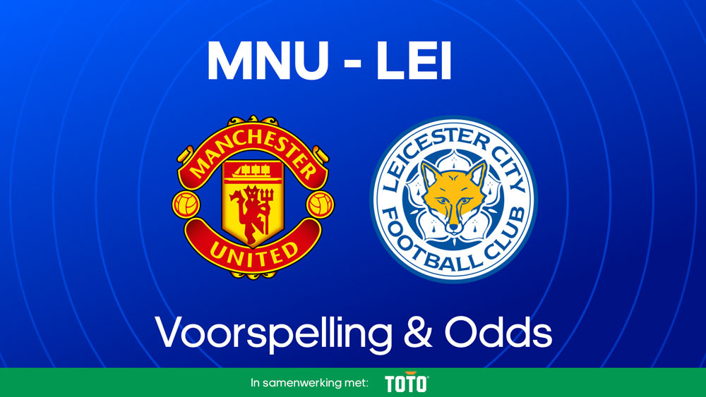 Manchester United Leicester Voorspelling Opstellingen Statistieken Wedtips