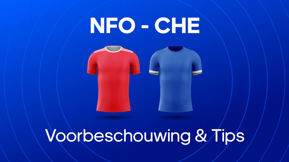 nottingham forest chelsea voorbeschouwing en wedtips